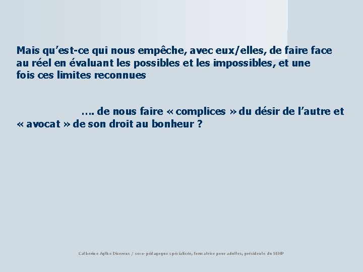 Mais qu’est-ce qui nous empêche, avec eux/elles, de faire face au réel en évaluant