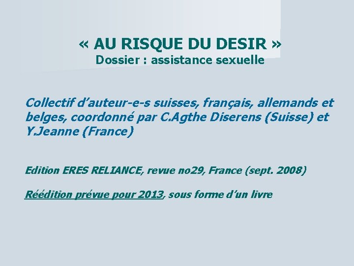  « AU RISQUE DU DESIR » Dossier : assistance sexuelle Collectif d’auteur-e-s suisses,