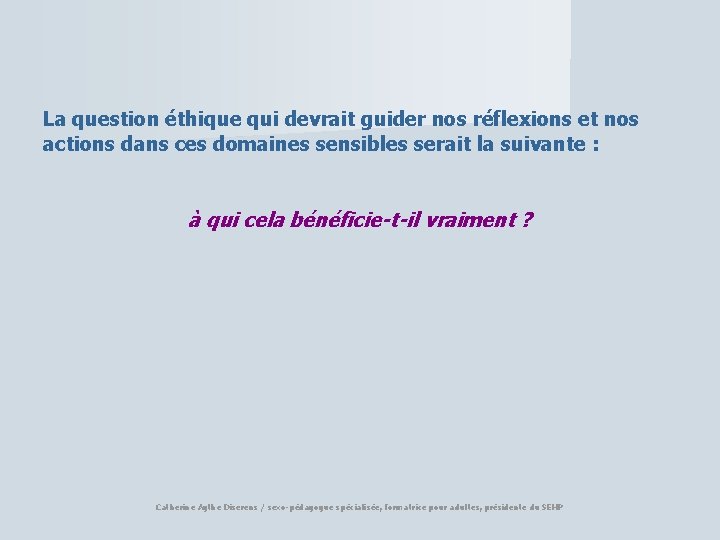 La question éthique qui devrait guider nos réflexions et nos actions dans ces domaines