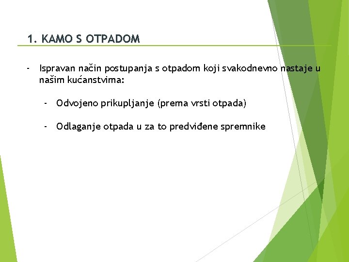 1. KAMO S OTPADOM - Ispravan način postupanja s otpadom koji svakodnevno nastaje u