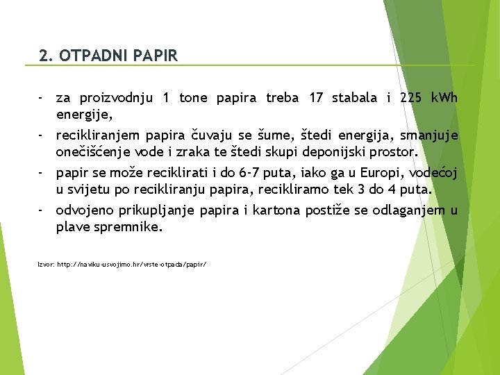 2. OTPADNI PAPIR - za proizvodnju 1 tone papira treba 17 stabala i 225
