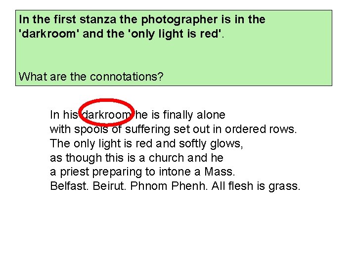 In the first stanza the photographer is in the 'darkroom' and the 'only light