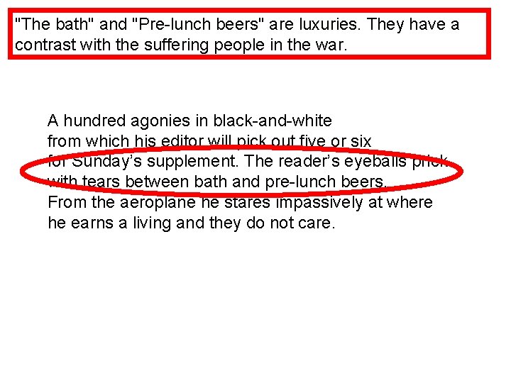 "The bath" and "Pre-lunch beers" are luxuries. They have a contrast with the suffering