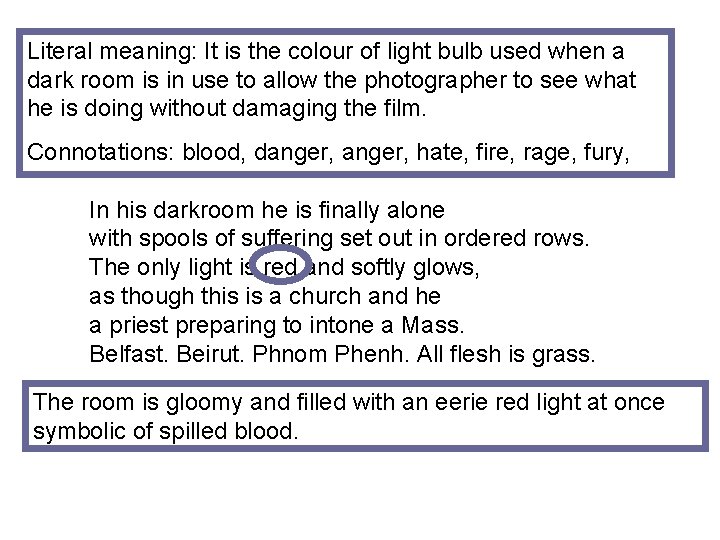 Literal meaning: It is the colour of light bulb used when a dark room