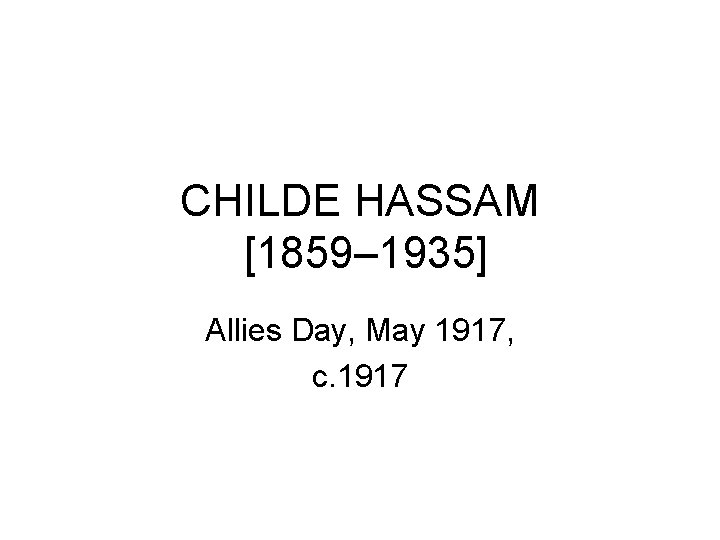 CHILDE HASSAM [1859– 1935] Allies Day, May 1917, c. 1917 