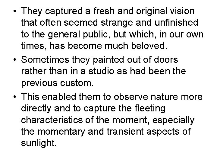  • They captured a fresh and original vision that often seemed strange and