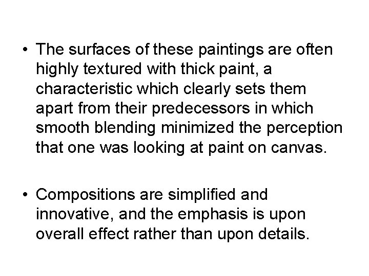  • The surfaces of these paintings are often highly textured with thick paint,