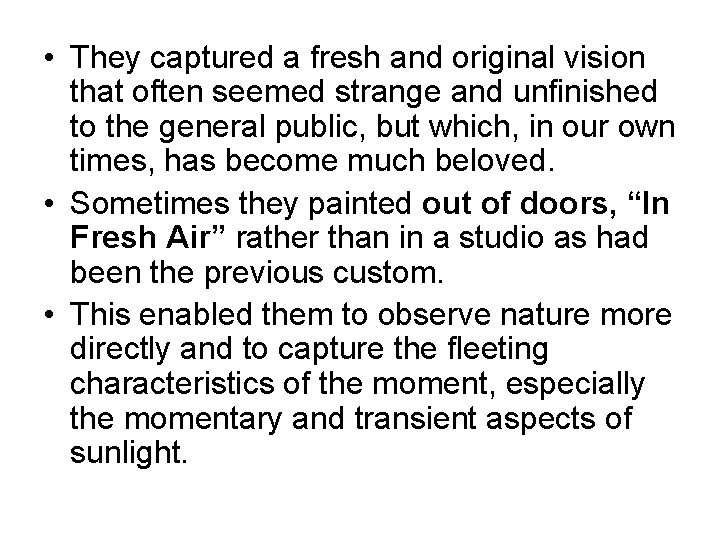  • They captured a fresh and original vision that often seemed strange and