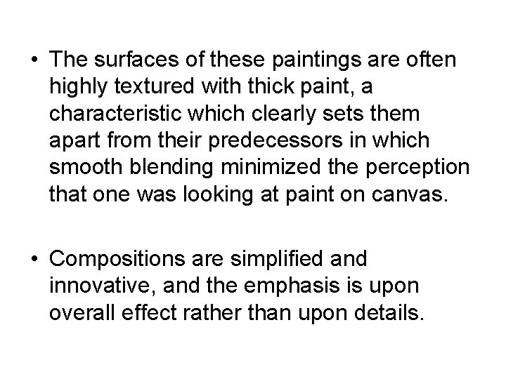  • The surfaces of these paintings are often highly textured with thick paint,