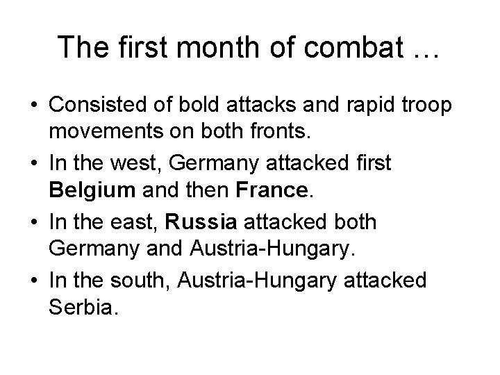 The first month of combat … • Consisted of bold attacks and rapid troop