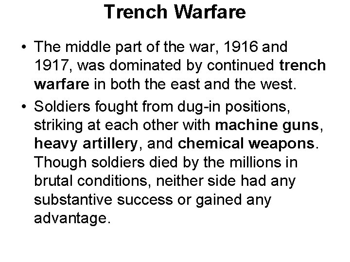 Trench Warfare • The middle part of the war, 1916 and 1917, was dominated