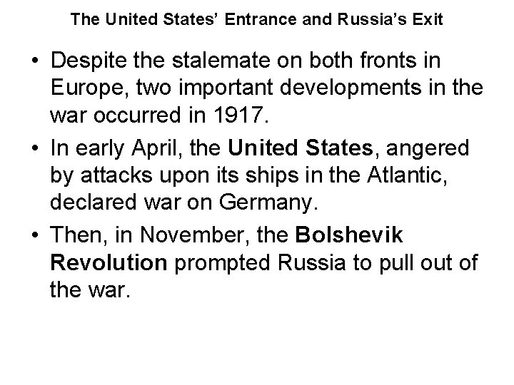 The United States’ Entrance and Russia’s Exit • Despite the stalemate on both fronts