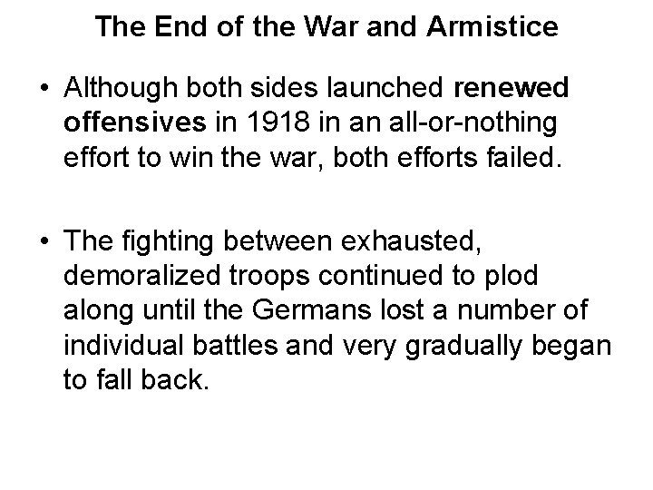 The End of the War and Armistice • Although both sides launched renewed offensives