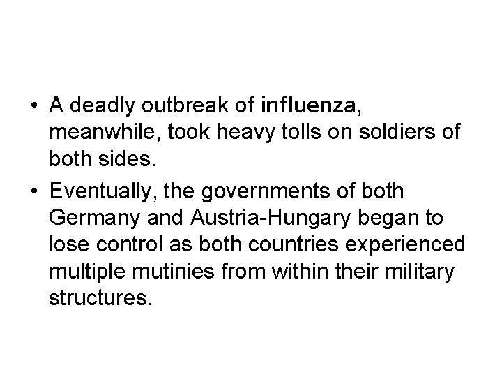  • A deadly outbreak of influenza, meanwhile, took heavy tolls on soldiers of