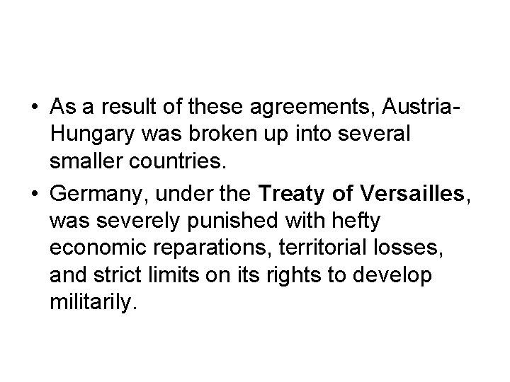  • As a result of these agreements, Austria. Hungary was broken up into