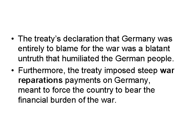  • The treaty’s declaration that Germany was entirely to blame for the war