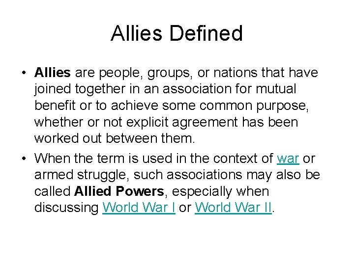 Allies Defined • Allies are people, groups, or nations that have joined together in