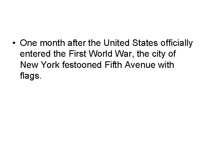  • One month after the United States officially entered the First World War,