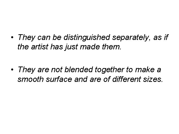  • They can be distinguished separately, as if the artist has just made