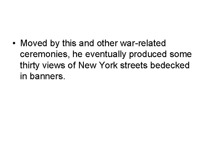  • Moved by this and other war-related ceremonies, he eventually produced some thirty