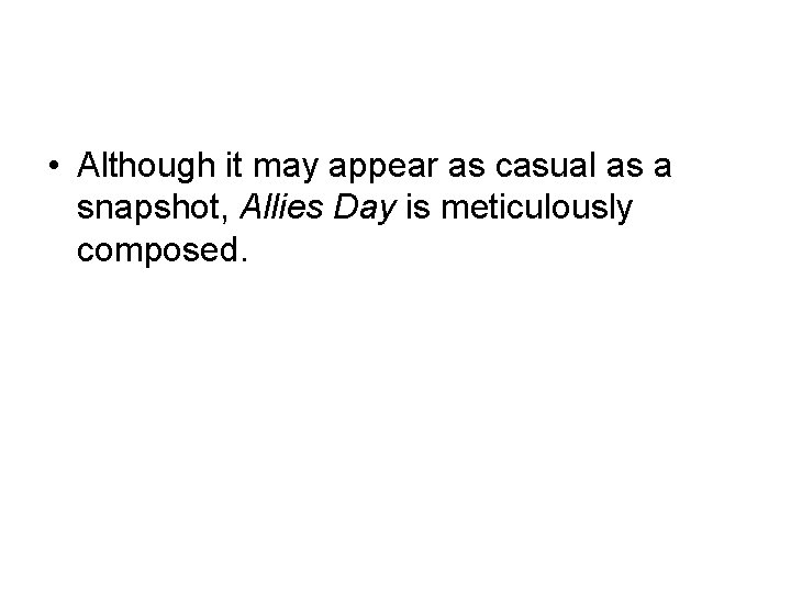  • Although it may appear as casual as a snapshot, Allies Day is