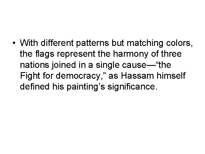  • With different patterns but matching colors, the flags represent the harmony of