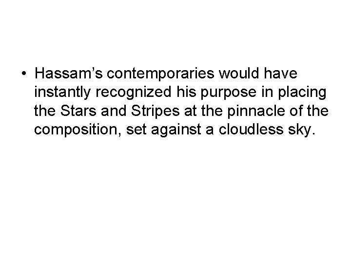  • Hassam’s contemporaries would have instantly recognized his purpose in placing the Stars