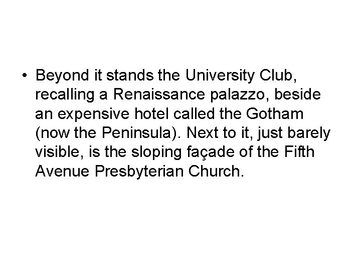  • Beyond it stands the University Club, recalling a Renaissance palazzo, beside an