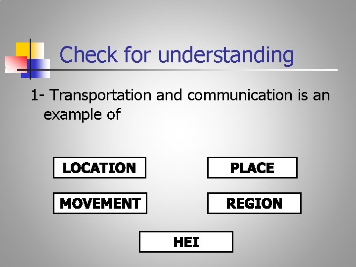 Check for understanding 1 - Transportation and communication is an example of 