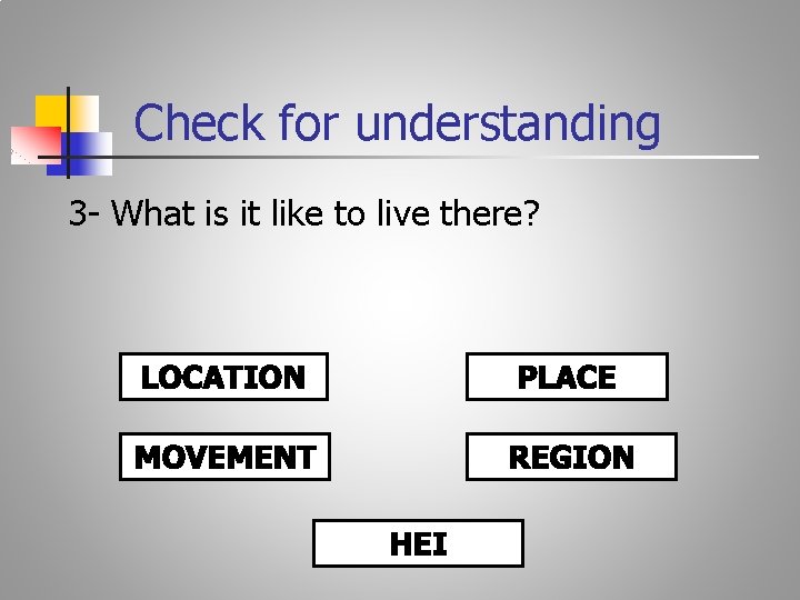 Check for understanding 3 - What is it like to live there? 