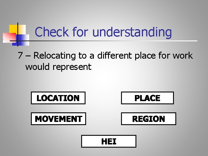 Check for understanding 7 – Relocating to a different place for work would represent