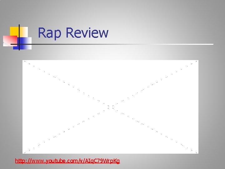 Rap Review http: //www. youtube. com/v/AIq. C 79 Wrp. Kg 