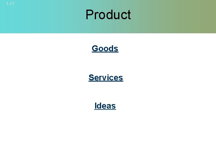 1 -17 Product Goods Services Ideas © 2007 Mc. Graw-Hill Companies, Inc. , Mc.