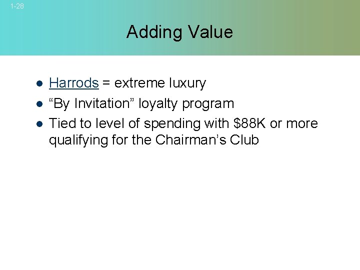 1 -28 Adding Value l l l Harrods = extreme luxury “By Invitation” loyalty