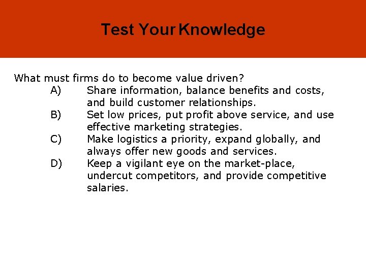 1 -35 Test Your Knowledge What must firms do to become value driven? A)