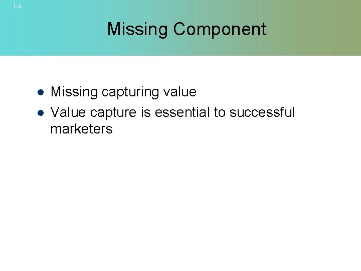 1 -4 Missing Component l l Missing capturing value Value capture is essential to