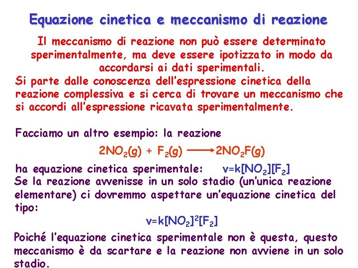 Equazione cinetica e meccanismo di reazione Il meccanismo di reazione non può essere determinato