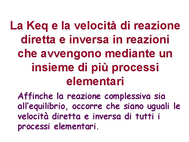 La Keq e la velocità di reazione diretta e inversa in reazioni che avvengono