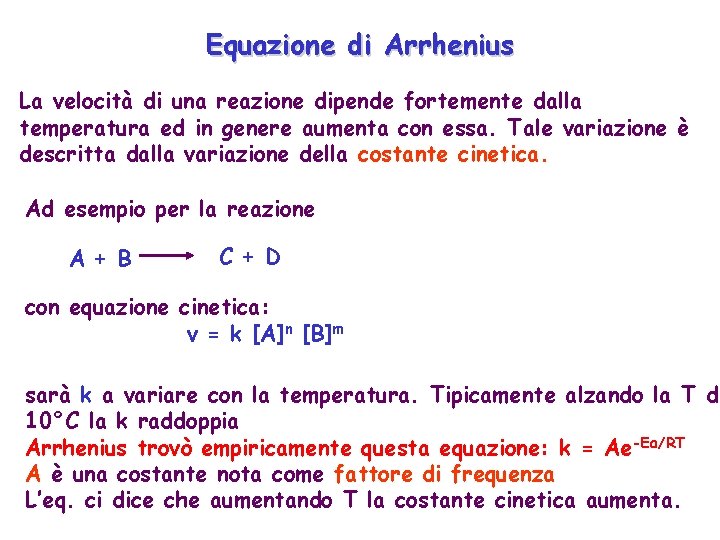 Equazione di Arrhenius La velocità di una reazione dipende fortemente dalla temperatura ed in