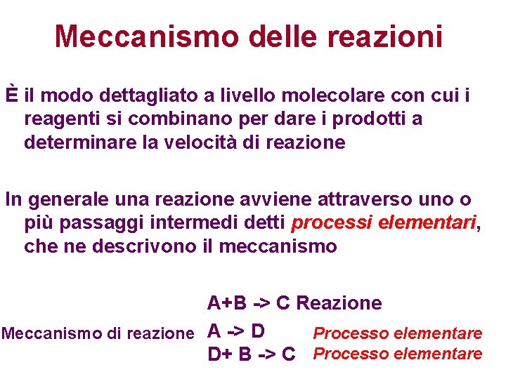 Meccanismo delle reazioni È il modo dettagliato a livello molecolare con cui i reagenti