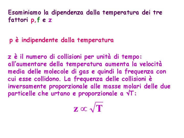 Esaminiamo la dipendenza dalla temperatura dei tre fattori p, f e z p è