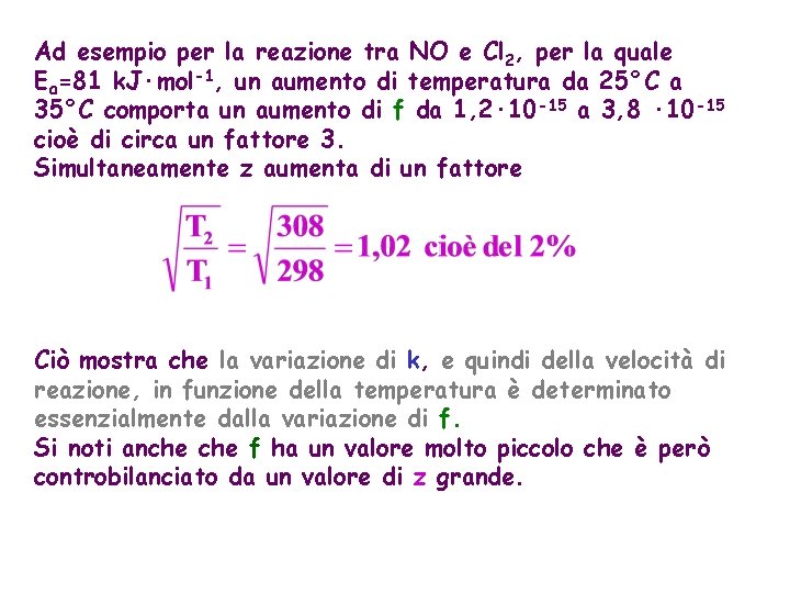 Ad esempio per la reazione tra NO e Cl 2, per la quale Ea=81