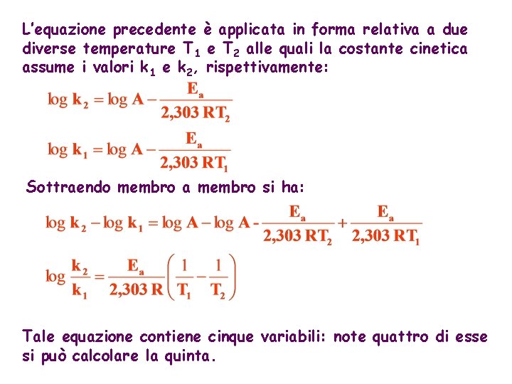 L’equazione precedente è applicata in forma relativa a due diverse temperature T 1 e