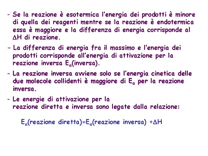 - Se la reazione è esotermica l’energia dei prodotti è minore di quella dei