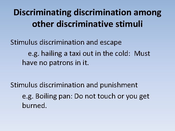 Discriminating discrimination among other discriminative stimuli Stimulus discrimination and escape e. g. hailing a