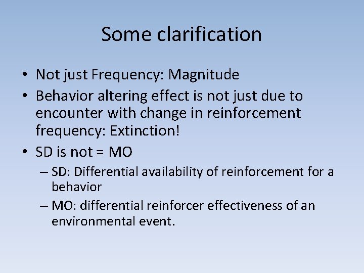 Some clarification • Not just Frequency: Magnitude • Behavior altering effect is not just