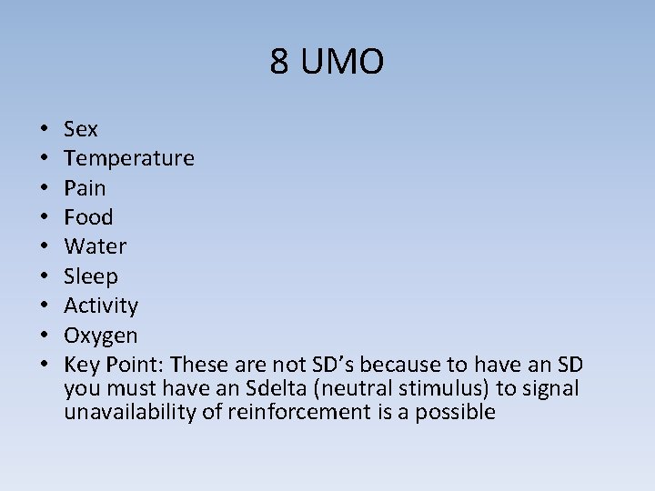 8 UMO • • • Sex Temperature Pain Food Water Sleep Activity Oxygen Key
