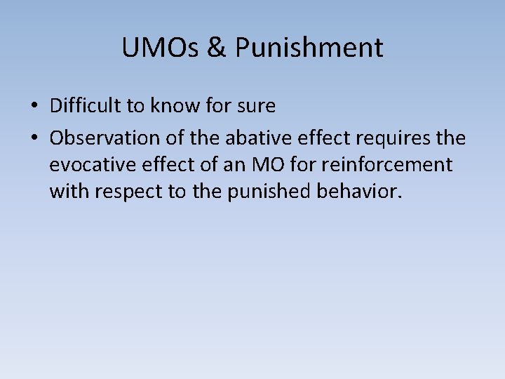 UMOs & Punishment • Difficult to know for sure • Observation of the abative