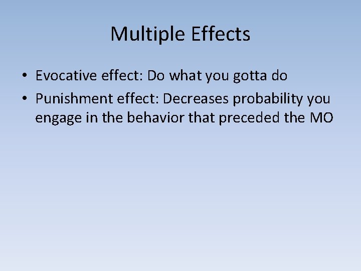 Multiple Effects • Evocative effect: Do what you gotta do • Punishment effect: Decreases