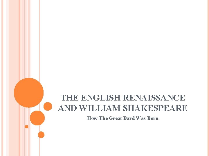 THE ENGLISH RENAISSANCE AND WILLIAM SHAKESPEARE How The